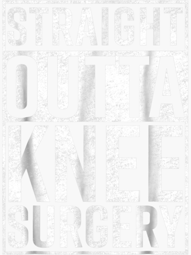 "Straight Outta Knee Surgery Funny Get Well Gag Gift" Sticker for Sale