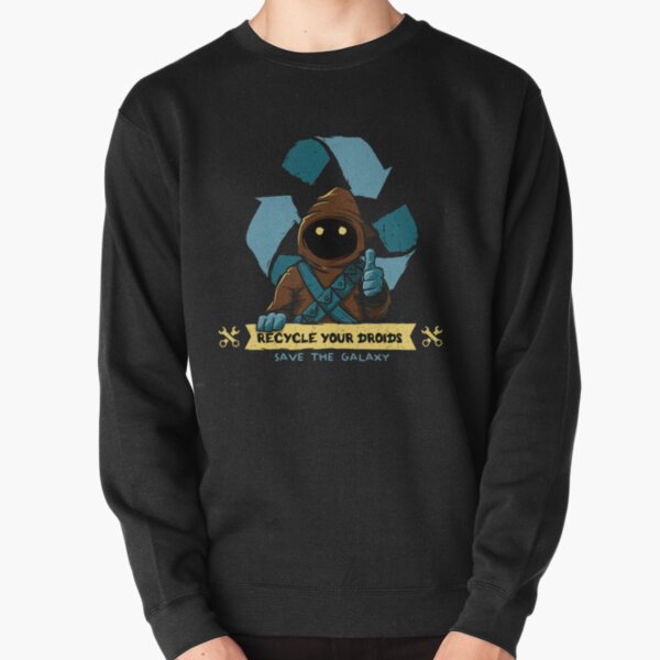 Recycle your droids - Jawa Pullover Sweatshirt