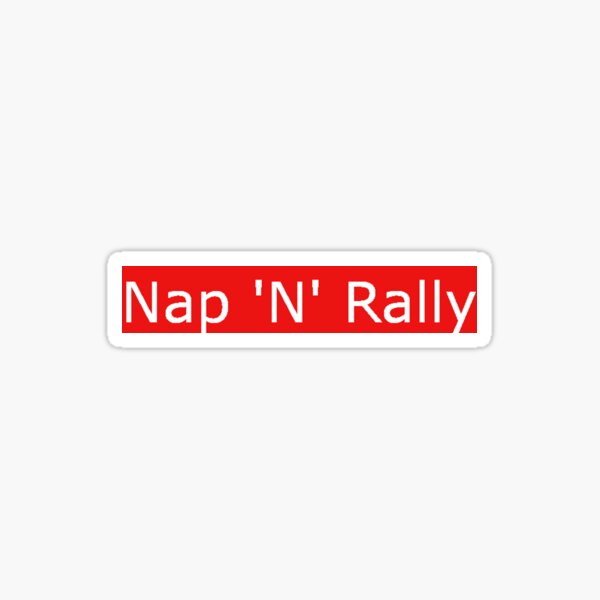 Nap N Rally Sticker Sticker For Sale By Cawwmartha Redbubble 