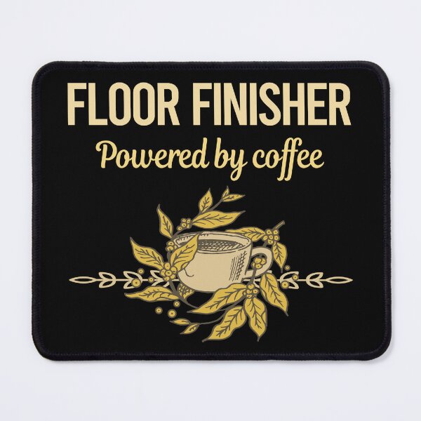 Item preview, Powered By Coffee Floor Finisher designed and sold by toniabrendaom.
