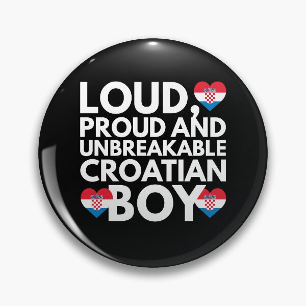 Item preview, I am Croatian Boy Loud, Proud and Unbreakable designed and sold by HelloFromAja.