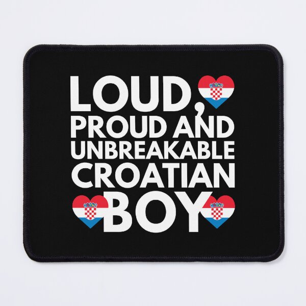 Item preview, I am Croatian Boy Loud, Proud and Unbreakable designed and sold by HelloFromAja.