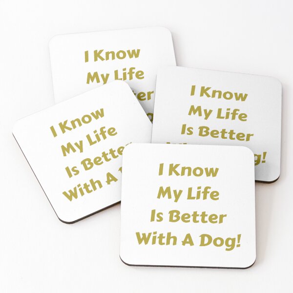 Item preview, I know my life is better with a dog! designed and sold by fredgarden8.