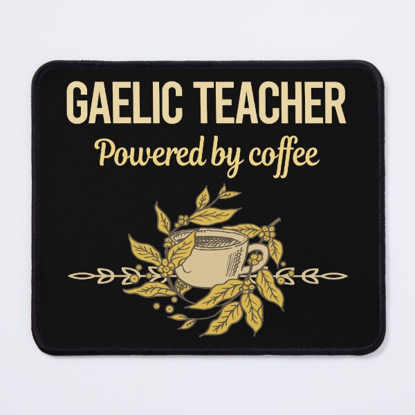 Item preview, Powered By Coffee Gaelic Teacher designed and sold by toniabrendaom.