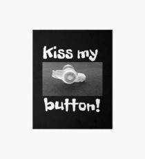 kiss my button Art Board