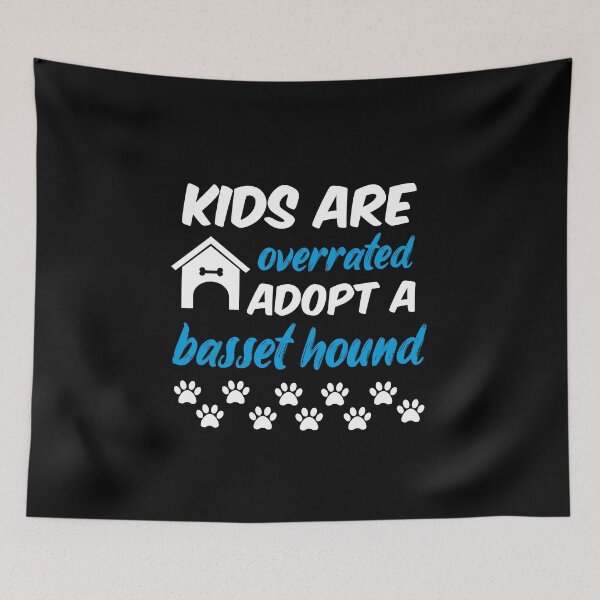 Item preview, kids are overrated adopt a basset hound designed and sold by randomdogshirt.