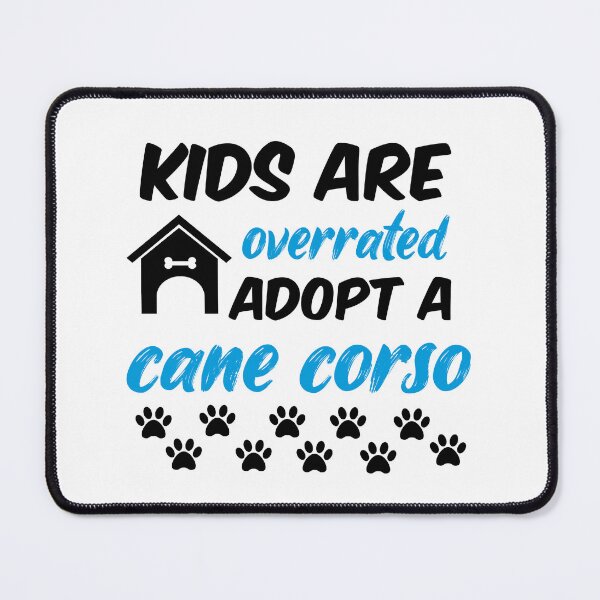 Item preview, kids are overrated adopt a cane corso designed and sold by randomdogshirt.