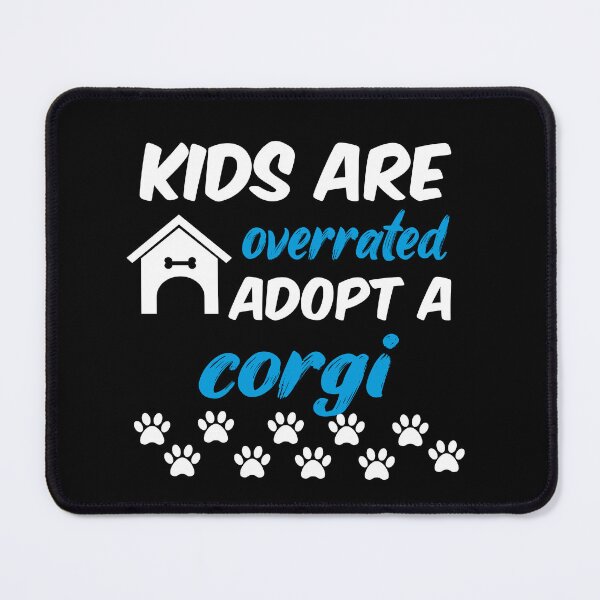 Item preview, kids are overrated adopt a corgi designed and sold by randomdogshirt.