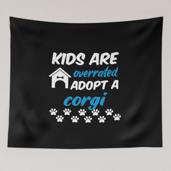Item preview, kids are overrated adopt a corgi designed and sold by randomdogshirt.