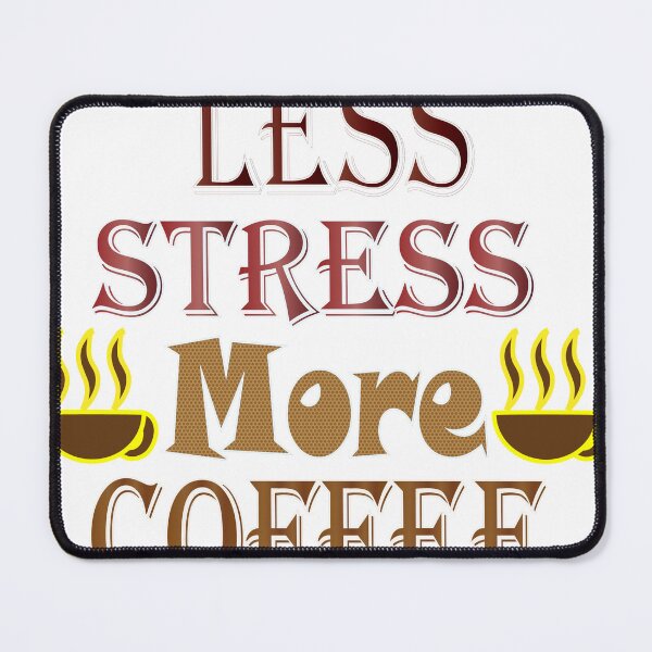 Item preview, Less Stress More Coffee designed and sold by MJayDesign.