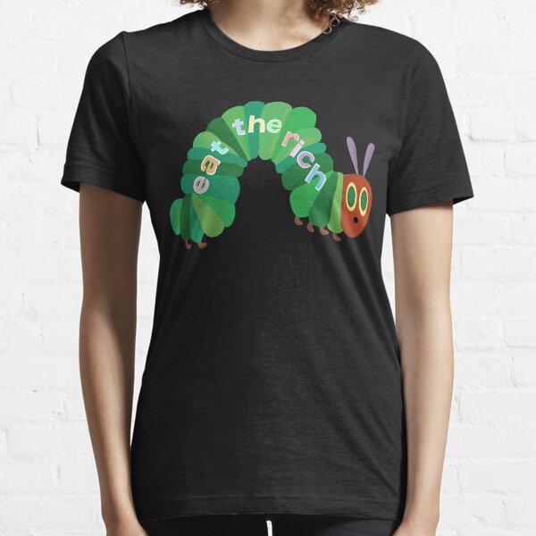 Eat the rich hungry caterpillar Essential T-Shirt