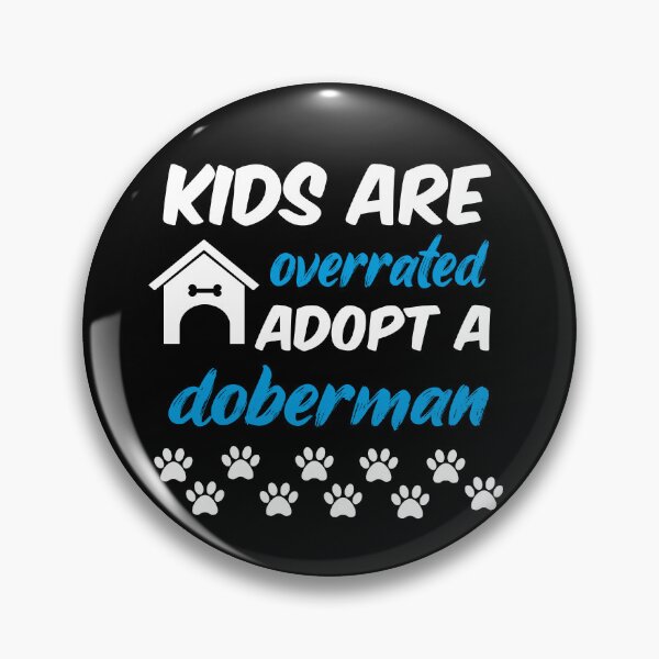 Item preview, kids are overrated adopt a doberman designed and sold by randomdogshirt.
