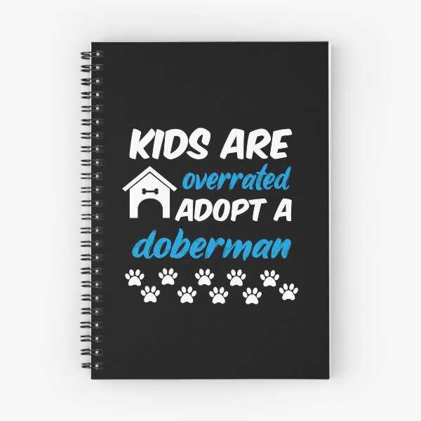 Item preview, kids are overrated adopt a doberman designed and sold by randomdogshirt.