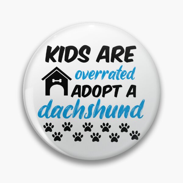 Item preview, kids are overrated adopt a dachshund designed and sold by randomdogshirt.