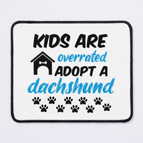 Item preview, kids are overrated adopt a dachshund designed and sold by randomdogshirt.