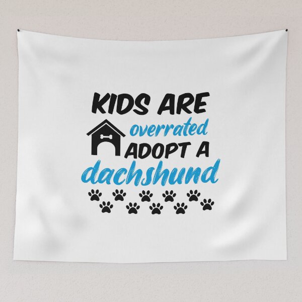 Item preview, kids are overrated adopt a dachshund designed and sold by randomdogshirt.
