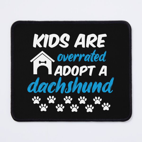 Item preview, kids are overrated adopt a dachshund designed and sold by randomdogshirt.