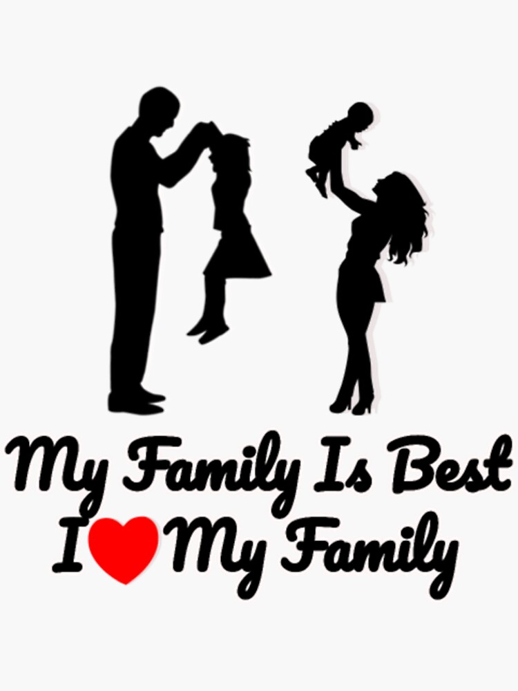 "My family is bestI love my family" Sticker for Sale by DenzelWeghorst