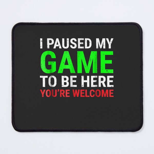 Item preview, I Paused My Game To Be Here Funny For Gamers designed and sold by AlfredPrantl.