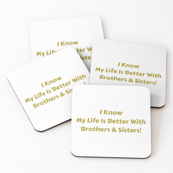 Item preview, I know my life is better with brothers & sisters. designed and sold by fredgarden8.