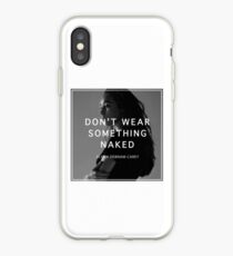 Alycia Debnam-Carey Quote - Don't Wear Something Naked iPhone Case