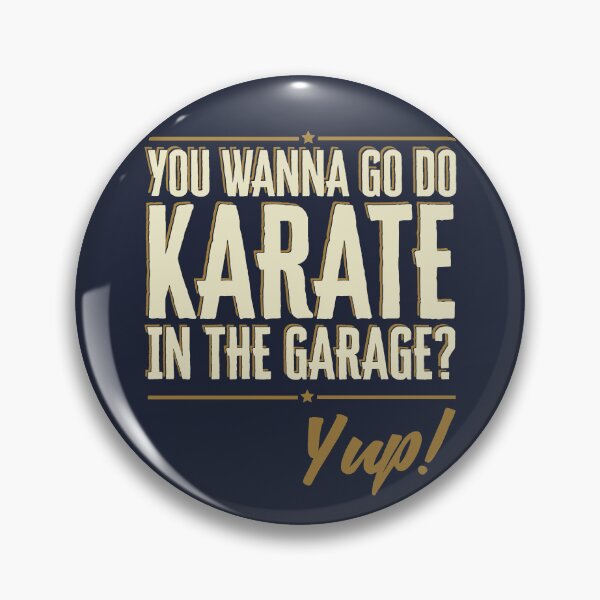 Artikelvorschau, Willst du Karate in der Garage machen? Yup Zitat entworfen und verkauft von Meta Cortex.