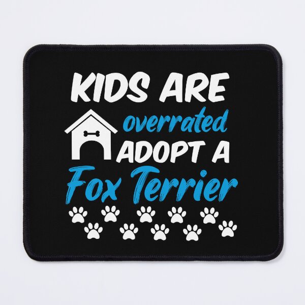 Item preview, kids are overrated adopt a fox terrier designed and sold by randomdogshirt.