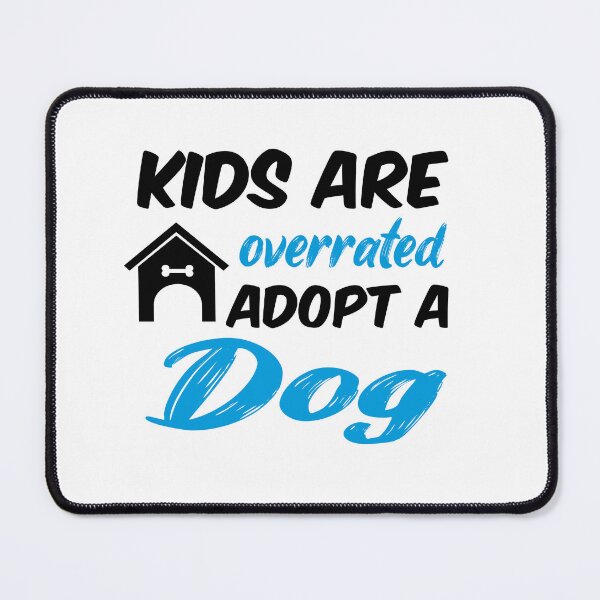 Item preview, kids are overrated adopt a dog designed and sold by randomdogshirt.