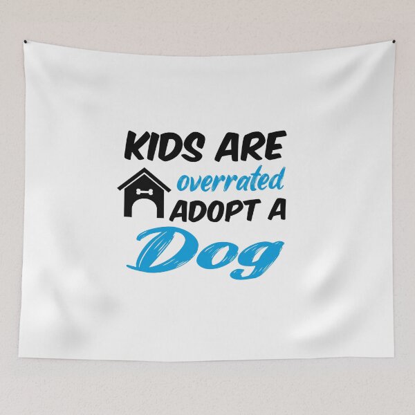 Item preview, kids are overrated adopt a dog designed and sold by randomdogshirt.