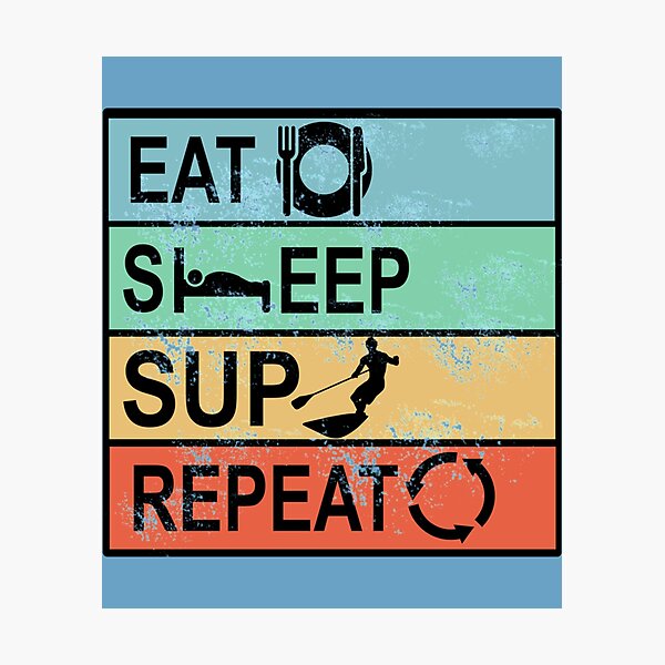 Item preview, Eat. Sleep. SUP. Repeat - Stand Up Paddle Water Sports   designed and sold by ACboardd.