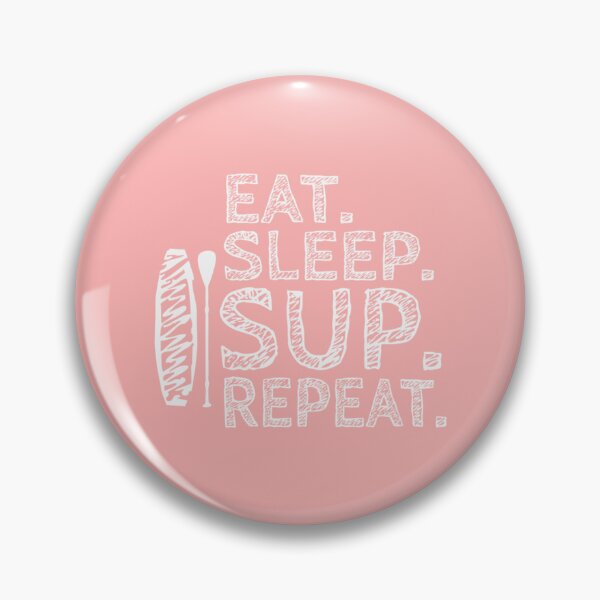 Item preview, Eat. Sleep. SUP. Repeat - Stand Up Paddling iSUP gift   designed and sold by ACboardd.