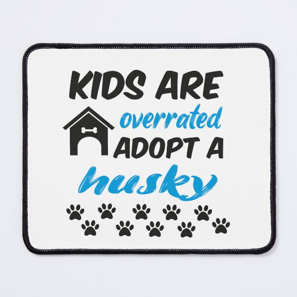 Item preview, kids are overrated adopt a husky designed and sold by randomdogshirt.