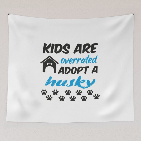 Item preview, kids are overrated adopt a husky designed and sold by randomdogshirt.