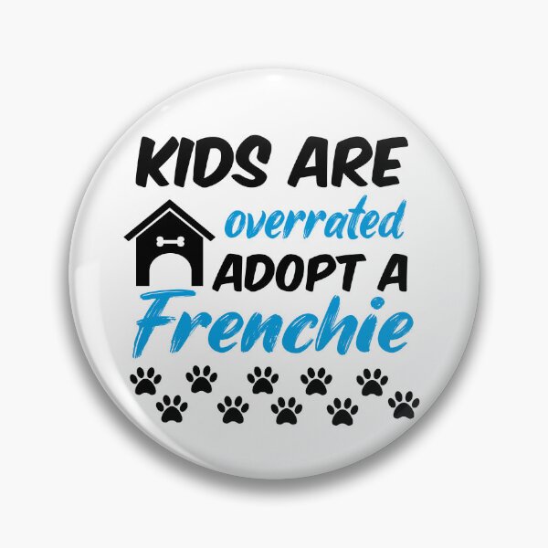 Item preview, kids are overrated adopt a frenchie designed and sold by randomdogshirt.