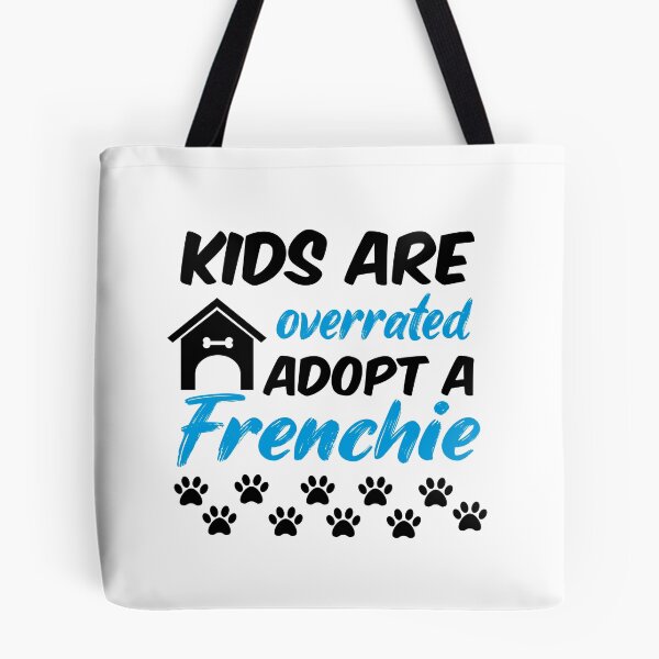 Item preview, kids are overrated adopt a frenchie designed and sold by randomdogshirt.