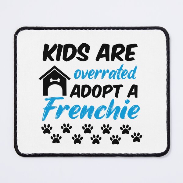 Item preview, kids are overrated adopt a frenchie designed and sold by randomdogshirt.