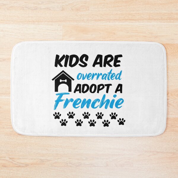 Item preview, kids are overrated adopt a frenchie designed and sold by randomdogshirt.