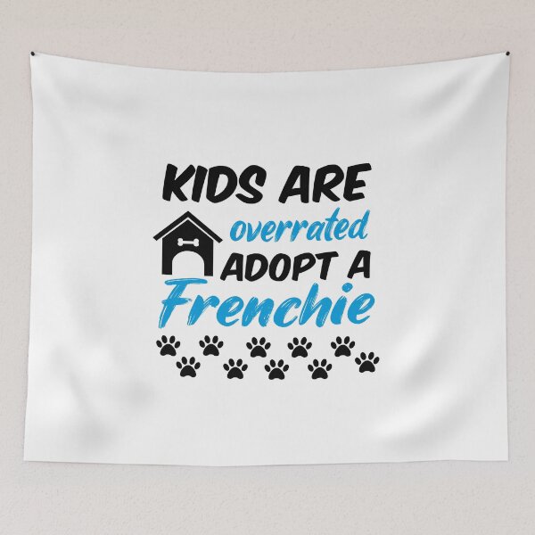 Item preview, kids are overrated adopt a frenchie designed and sold by randomdogshirt.