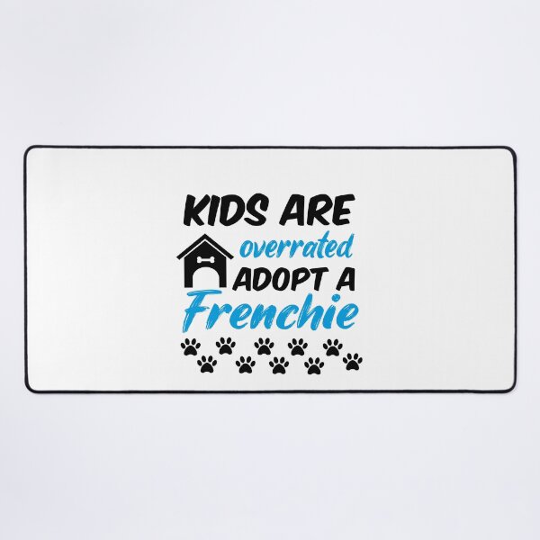 Item preview, kids are overrated adopt a frenchie designed and sold by randomdogshirt.