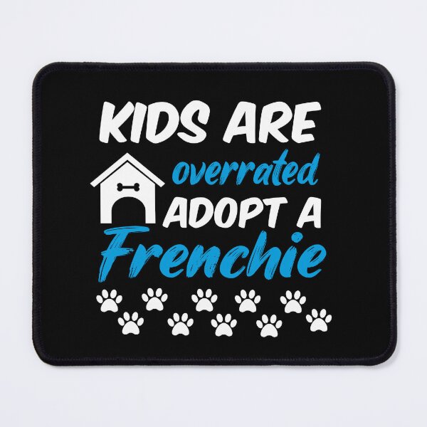 Item preview, kids are overrated adopt a frenchie designed and sold by randomdogshirt.