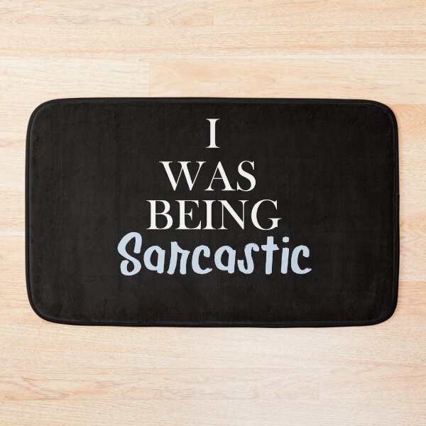 Item preview,  I Was Being Sarcastic -  Funny Sarcastic Humor designed and sold by Yellowpixel.