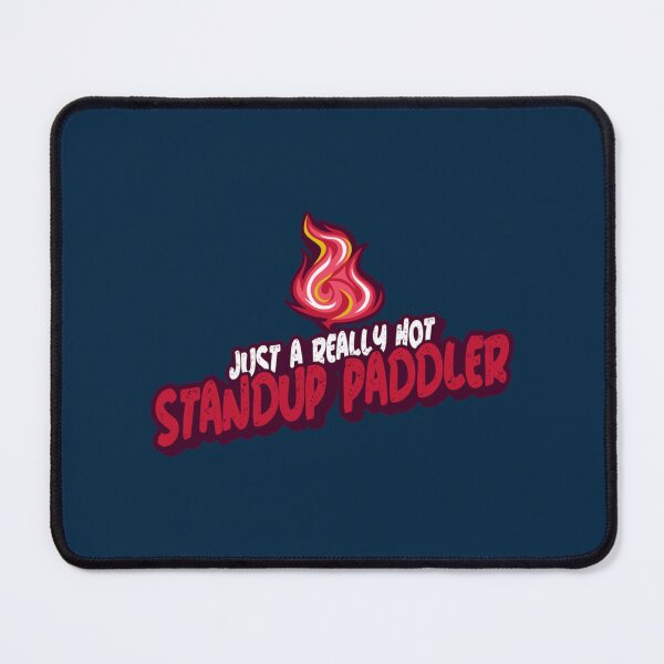 Item preview, Just A Really Hot Standup Paddler designed and sold by ACboardd.