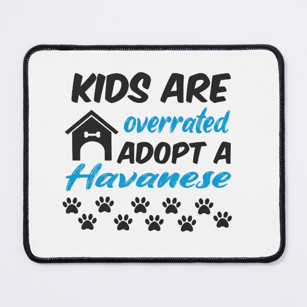 Item preview, kids are overrated adopt a havanese designed and sold by randomdogshirt.