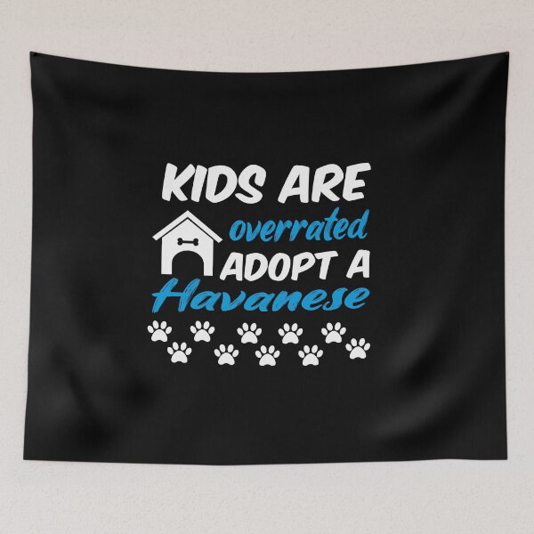 Item preview, kids are overrated adopt a havanese designed and sold by randomdogshirt.