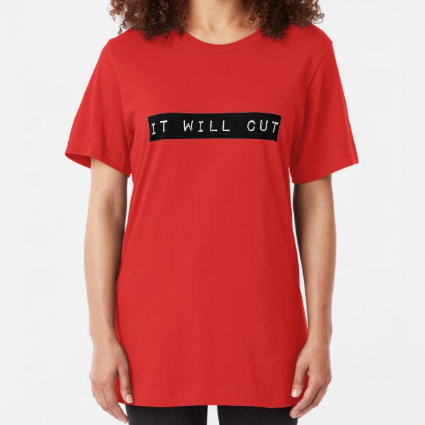It will cut Slim Fit T-Shirt