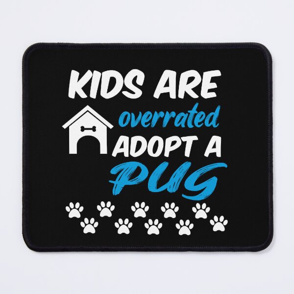 Item preview, kids are overrated adopt a pug designed and sold by randomdogshirt.