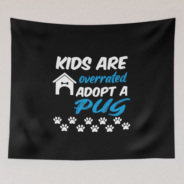 Item preview, kids are overrated adopt a pug designed and sold by randomdogshirt.