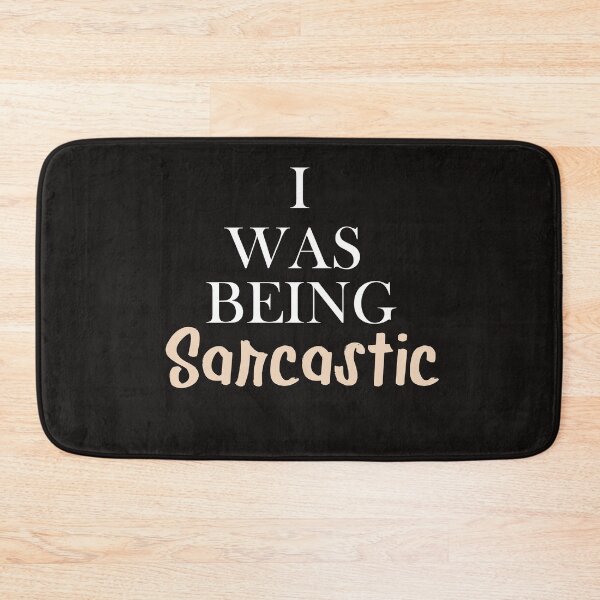 Item preview,  I Was Being Sarcastic -  Funny Sarcastic Humor designed and sold by Yellowpixel.