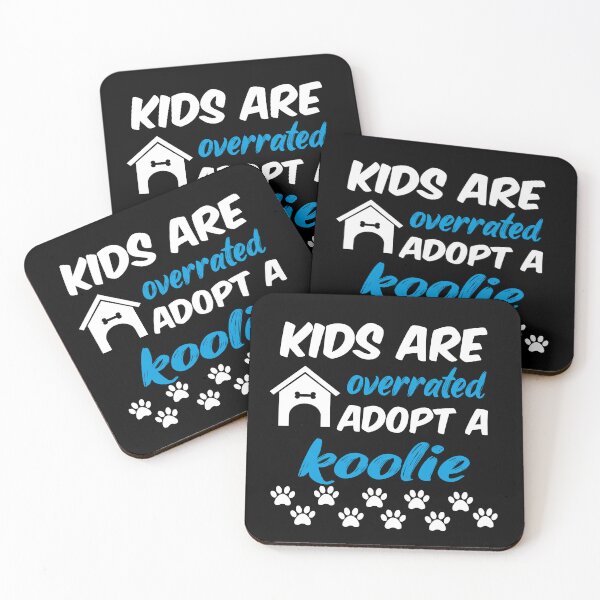 Item preview, kids are overrated adopt a koolie designed and sold by randomdogshirt.