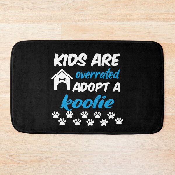 Item preview, kids are overrated adopt a koolie designed and sold by randomdogshirt.